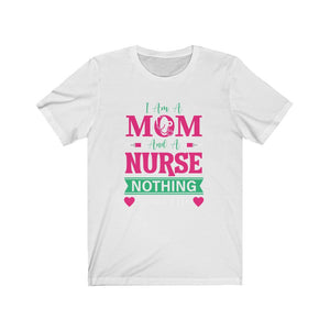 I Am A Mom and Nurse Nothing Scares Me Shirt, Nurse Shirts, RN Shirt, Mom Shirt, Nurse Gifts, Mother Shirt, Mommy Shirt, Mom Nurse Shirt,