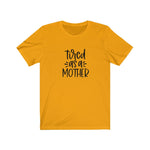 Tired As A Mother Shirt, Tired As A Mother Tshirt, Mom Shirts, Mom Life Shirt, Shirts for Moms, Mothers Day Gift, Trendy Mom T-Shirts,