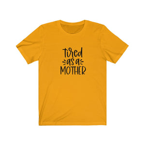 Tired As A Mother Shirt, Tired As A Mother Tshirt, Mom Shirts, Mom Life Shirt, Shirts for Moms, Mothers Day Gift, Trendy Mom T-Shirts,