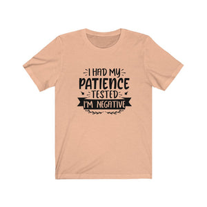 I Had My Patience Tested It's Negative Shirt, Sarcasm Shirt, Funny Quote Shirt, Sarcastic Shirt, Unisex Shirt, Birthday Gift, Graphic Tee