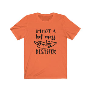 I'M Not A Hot Mess I'M A Spicy Disaster T-shirt, Hot Mess Shirt, Funny Mom Shirt, Mom Shirt, Birthday Gift, Tired Mom Shirt, Mom Life Shirt