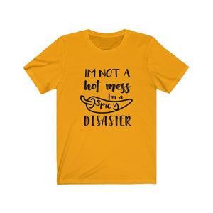 I'M Not A Hot Mess I'M A Spicy Disaster T-shirt, Hot Mess Shirt, Funny Mom Shirt, Mom Shirt, Birthday Gift, Tired Mom Shirt, Mom Life Shirt