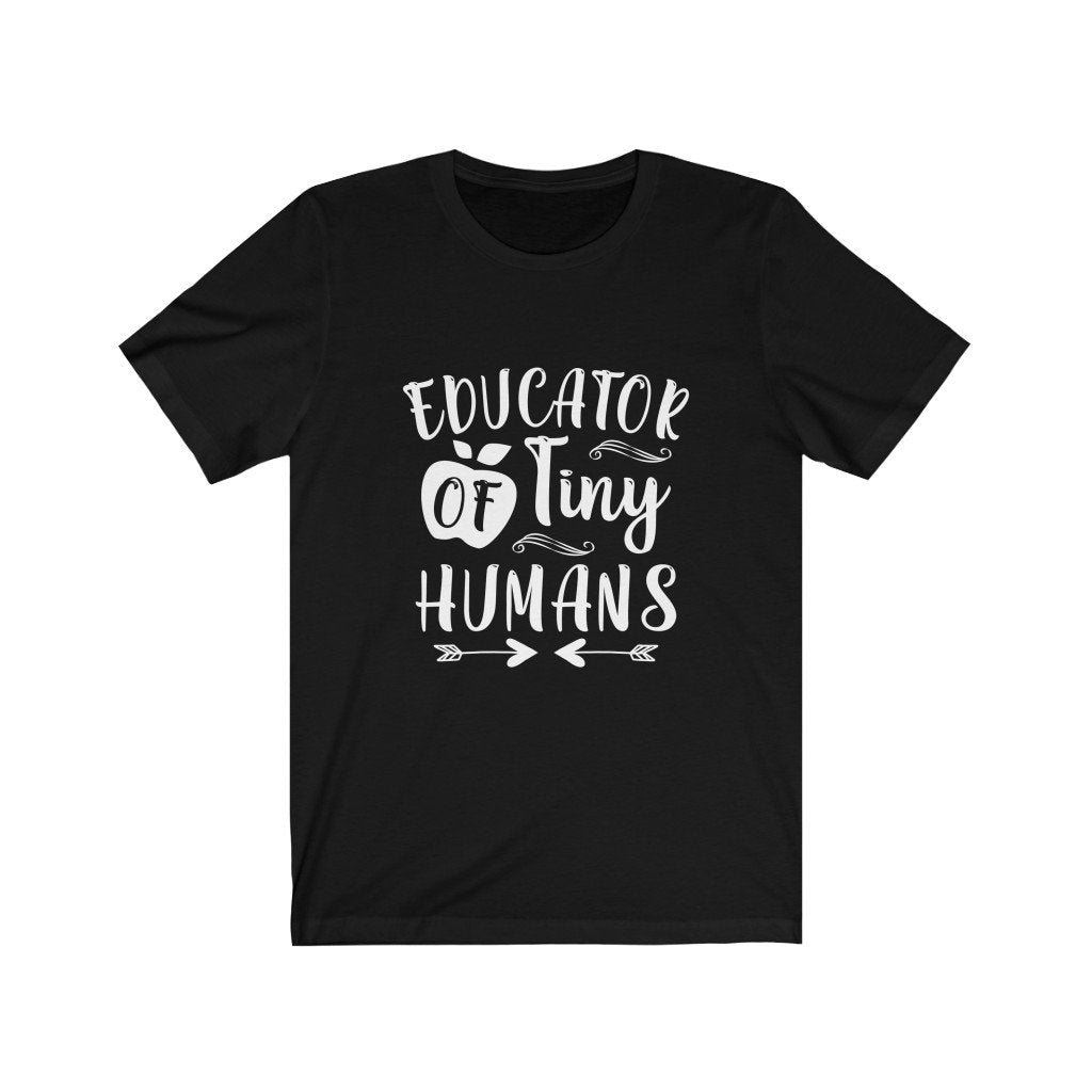 Educator of Tiny Humans Shirt, Educator of Tiny Humans T-shirt, Teacher T-shirt, Teacher Shirts, Teacher Appreciation Shirt, Graphics Tee