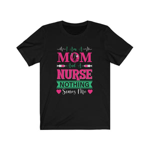 I Am A Mom and Nurse Nothing Scares Me Shirt, Nurse Shirts, RN Shirt, Mom Shirt, Nurse Gifts, Mother Shirt, Mommy Shirt, Mom Nurse Shirt,