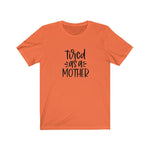 Tired As A Mother Shirt, Tired As A Mother Tshirt, Mom Shirts, Mom Life Shirt, Shirts for Moms, Mothers Day Gift, Trendy Mom T-Shirts,