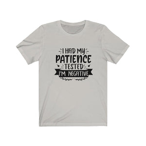 I Had My Patience Tested It's Negative Shirt, Sarcasm Shirt, Funny Quote Shirt, Sarcastic Shirt, Unisex Shirt, Birthday Gift, Graphic Tee