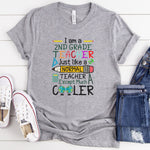 I Am A Second Grade Teacher Just Like A Normal Teacher Except Much Cooler Teaching T-Shirt I New Teacher Gift Shirt I Cute Teacher Shirt