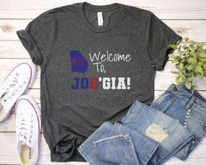 Welcome to JOE'GIA T-Shirt | JOEGIA Shirt| Joe Biden Tshirt, Biden | Georgia Tshirt | President Shirt