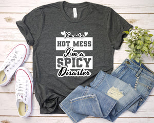 Im Not A Hot Mess Im A Spicy Disaster Shirt,  Cute Valentine Shirt, Mom Valentine's Shirt, Cute Heart Shirt, Family Valentines Shirt