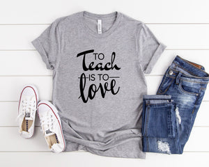 To Teach Is To Love Shirt, Valentines Day Teacher Shirt, Teacher Appreciation Shirt, Elementary School Teacher Shirt, Preschool Teacher