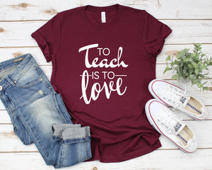 To Teach Is To Love Shirt, Valentines Day Teacher Shirt, Teacher Appreciation Shirt, Elementary School Teacher Shirt, Preschool Teacher