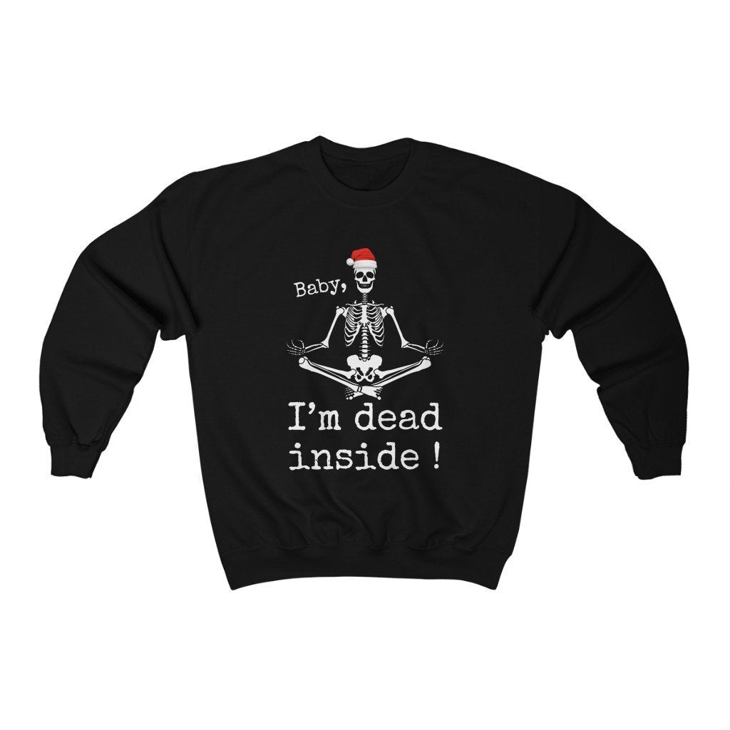 Baby Im Dead Inside Sweatshirt, Skeleton Drinking Coffee, Funny Christmas Sweatshirt, Ugly Christmas Sweater, Christmas Humor Sweatshirt