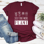 Just One More Plant Shirt, Cute Plant Shirt, Funny Plant Shirt, Plant Lovers Gifts, Succulent Shirt, Women Garden Shirt, Gift for Gardener