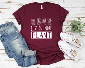 Just One More Plant Shirt, Cute Plant Shirt, Funny Plant Shirt, Plant Lovers Gifts, Succulent Shirt, Women Garden Shirt, Gift for Gardener