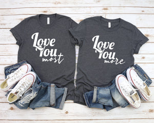 I Love You More and Most Couple Shirt, Anniversary Shirts, Valentines Shirt, Matching Shirts, Married Since Shirts, Matching Couple Shirts