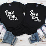 I Love You More and Most Couple Shirt, Anniversary Shirts, Valentines Shirt, Matching Shirts, Married Since Shirts, Matching Couple Shirts