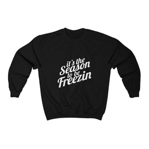 Its the Season to be Freezin Sweatshirt, Crewneck Sweatshirt, Ugly Christmas Sweatshirt, Winter Sweatshirt, Funny Christmas Sweatshirt