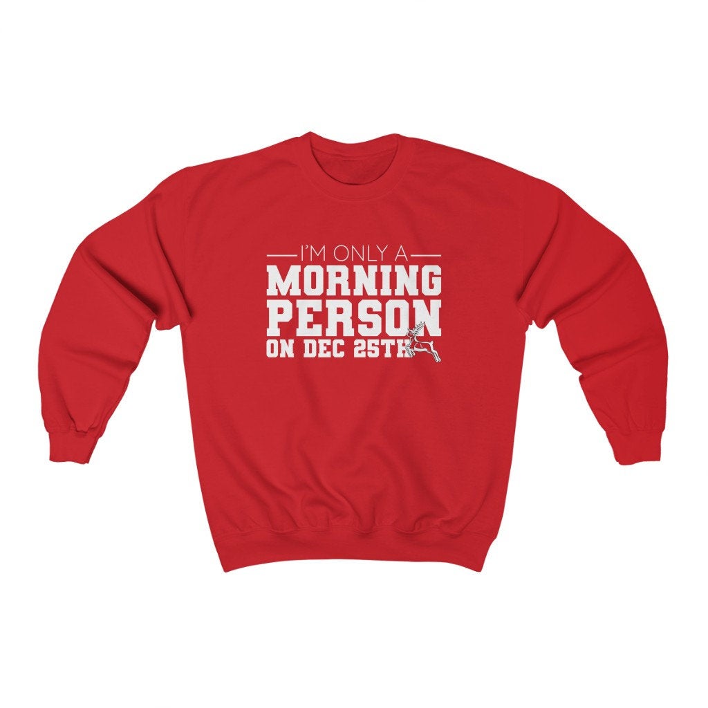 I'm only a morning person on December 25th Sweatshirt, Christmas Pajamas, Ugly Christmas Sweatshirt, Holiday Sweatshirt, Funny Sweater