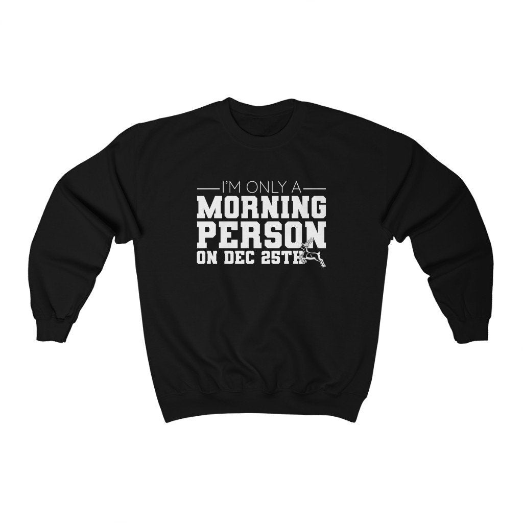 I'm only a morning person on December 25th Sweatshirt, Christmas Pajamas, Ugly Christmas Sweatshirt, Holiday Sweatshirt, Funny Sweater