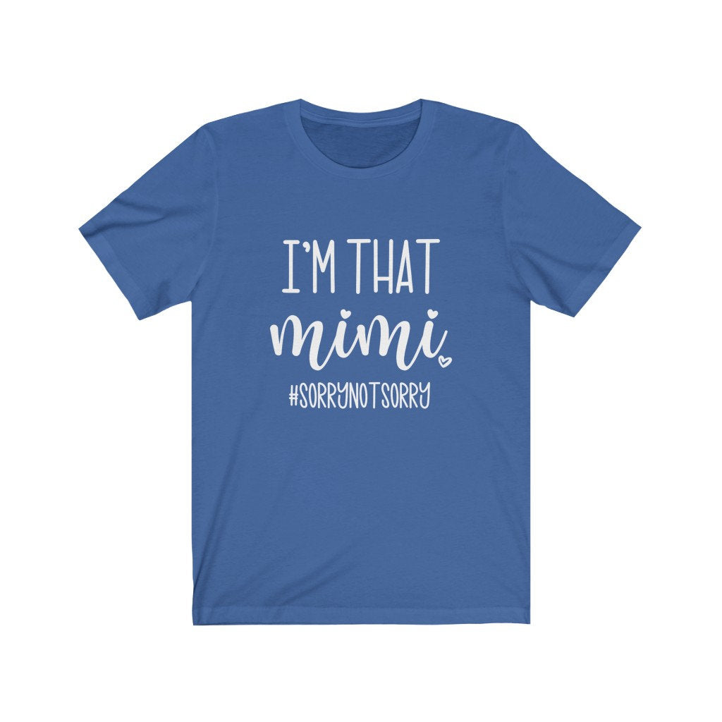 I'm That Mimi Shirt, Sorry Not Sorry Shirt, Funny Sarcastic Shirt, Sarcasm Shirt, Funny Family Shirt, Mothers Day Shirt