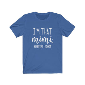 I'm That Mimi Shirt, Sorry Not Sorry Shirt, Funny Sarcastic Shirt, Sarcasm Shirt, Funny Family Shirt, Mothers Day Shirt