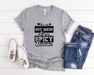 Im Not A Hot Mess Im A Spicy Disaster Shirt,  Cute Valentine Shirt, Mom Valentine's Shirt, Cute Heart Shirt, Family Valentines Shirt