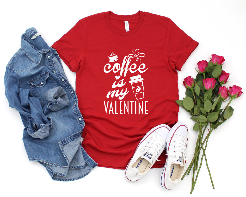 Coffee is My Valentine Shirt, Valentine Day Shirt, Funny Sarcastic Humor Comical Tee, Cute Valentines Gift, Coffee Shirt, Single Ladies Tee