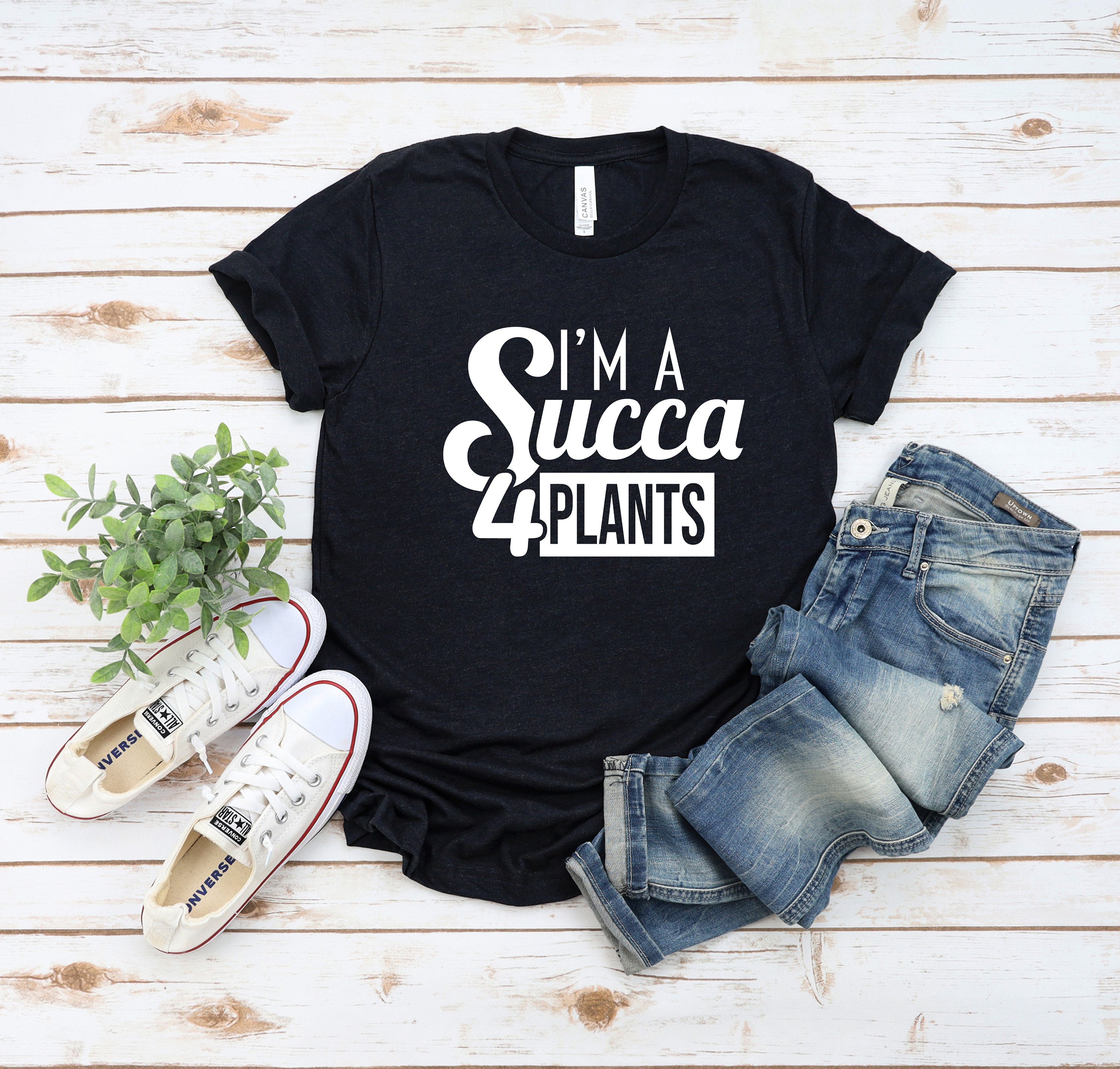 Im a Succa for Plant Shirt, Plant Lover Gift, Crazy Plant Lady Shirt, Succulent Gift, Women Garden Shirt, Gardening Gift, Gardener T-shirt