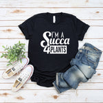 Im a Succa for Plant Shirt, Plant Lover Gift, Crazy Plant Lady Shirt, Succulent Gift, Women Garden Shirt, Gardening Gift, Gardener T-shirt