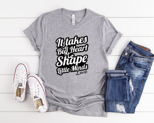 It Takes A Big Heart To Shape Little Minds Love T-shirt, Love T-shirt for Valentines Day, Teacher Love Shirt, Teacher Appreciation Shirt