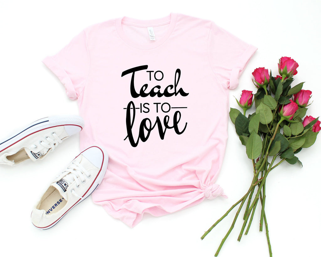 To Teach Is To Love Shirt, Valentines Day Teacher Shirt, Teacher Appreciation Shirt, Elementary School Teacher Shirt, Preschool Teacher