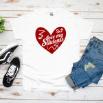 Love my Students Shirt, Valentines Day Teacher Shirt, Teacher Appreciation Shirt, Elementary School Teacher Shirt, Preschool Teacher