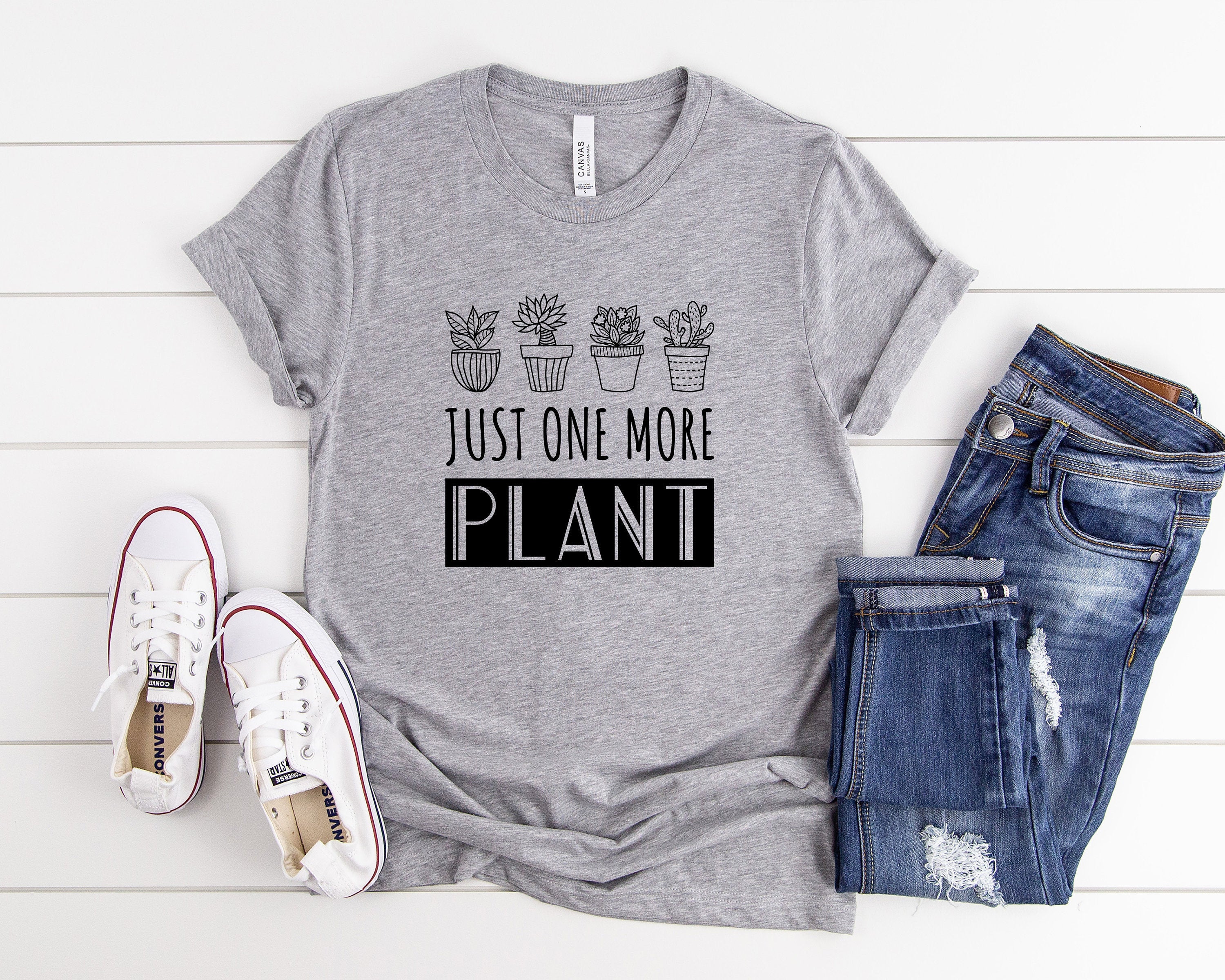 Just One More Plant Shirt, Cute Plant Shirt, Funny Plant Shirt, Plant Lovers Gifts, Succulent Shirt, Women Garden Shirt, Gift for Gardener