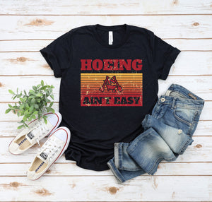 Hoeing Ain't Easy Shirt, Funny Gardening Plant, Garden Lovers, Gift For Gardeners, Botany Shirt, Planting Gift, Plant Lovers, Farmer Shirt