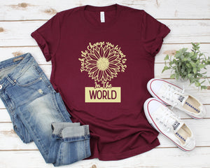 Teach the Change you Want to See in the World Shirt, Kindergarten Teacher Tee, Teacher Shirt, Teacher Sunflower, Teacher Life, Teacher Gift