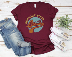 Support Your Local Library Shirt, Book Lover Shirt, Book Nerd Shirt, Book Worm Shirt, Reader Shirt, Gift for Book Lovers, Book Person Shirt