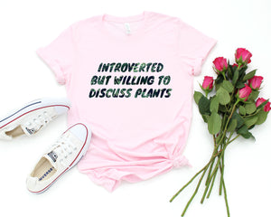 Plants Shirt, Houseplant T Shirt, Introverted But Willing To Discuss Plants Tee, Gardening Shirt, Funny Plant Shirt Gift for Men & Women