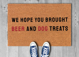 Hope You Brought Beer & Dog Treats Door Mat, Housewarming Gift, Custom Doormat Closing Gift, Welcome Doormat, Front Doormat, Funny Doormat