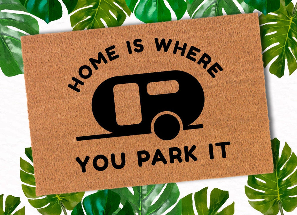 Home is Where you park it Mat, Camping Gift, Camping Welcome Mat, Motorhome Doormat, Camper Decor, Camper Doormat, Happy Camper, Door Rug