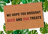 Hope You Brought Beer & Dog Treats Door Mat, Housewarming Gift, Custom Doormat Closing Gift, Welcome Doormat, Front Doormat, Funny Doormat